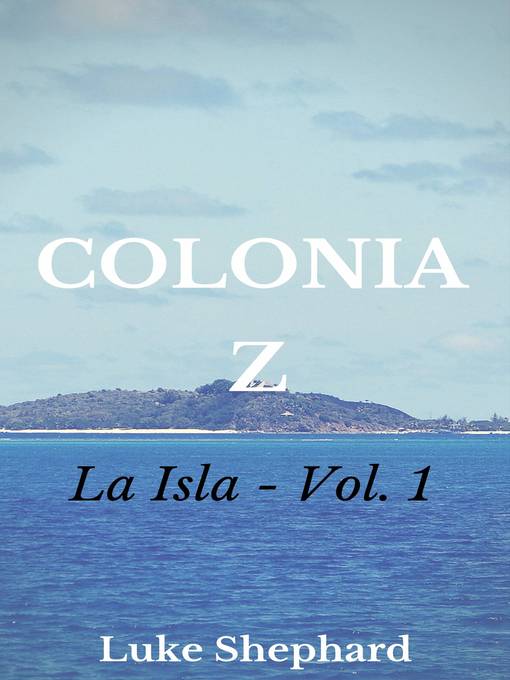 Title details for Colonia Z by Luke Shephard - Available